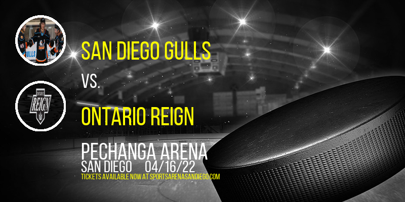 San Diego Gulls vs. Ontario Reign at Pechanga Arena