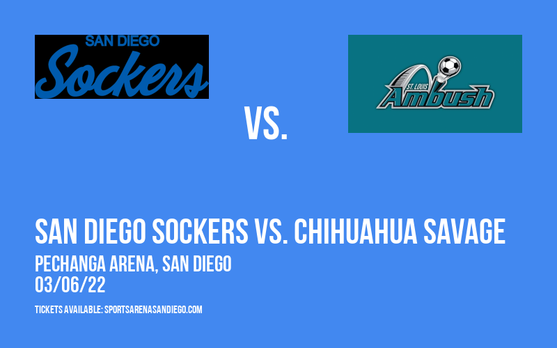 San Diego Sockers vs. Chihuahua Savage at Pechanga Arena