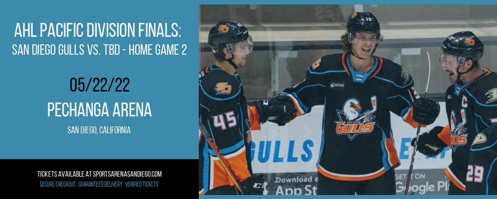 AHL Pacific Division Finals: San Diego Gulls vs. TBD - Home Game 2 (Date: TBD - If Necessary) [CANCELLED] at Pechanga Arena