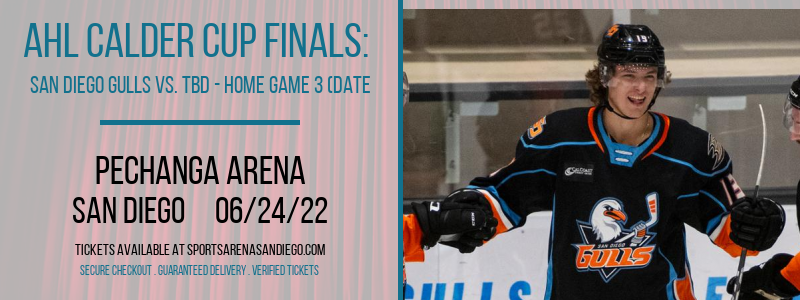 AHL Calder Cup Finals: San Diego Gulls vs. TBD - Home Game 3 (Date: TBD - If Necessary) [CANCELLED] at Pechanga Arena