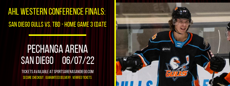 AHL Western Conference Finals: San Diego Gulls vs. TBD - Home Game 3 (Date: TBD - If Necessary) [CANCELLED] at Pechanga Arena