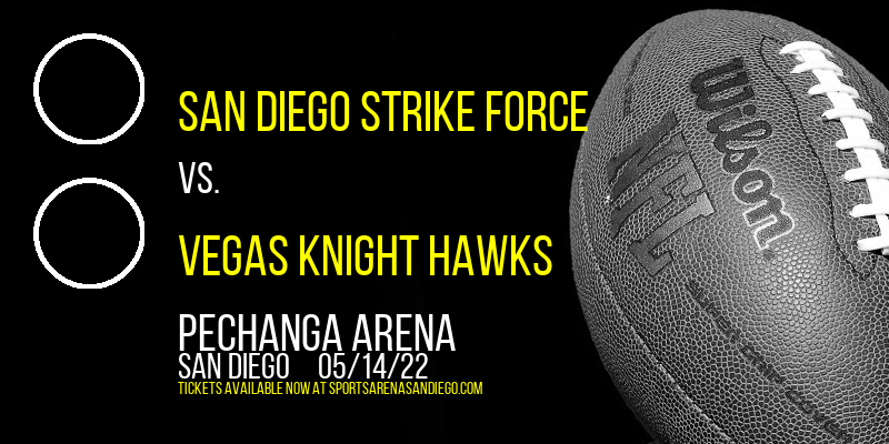 San Diego Strike Force vs. Vegas Knight Hawks at Pechanga Arena