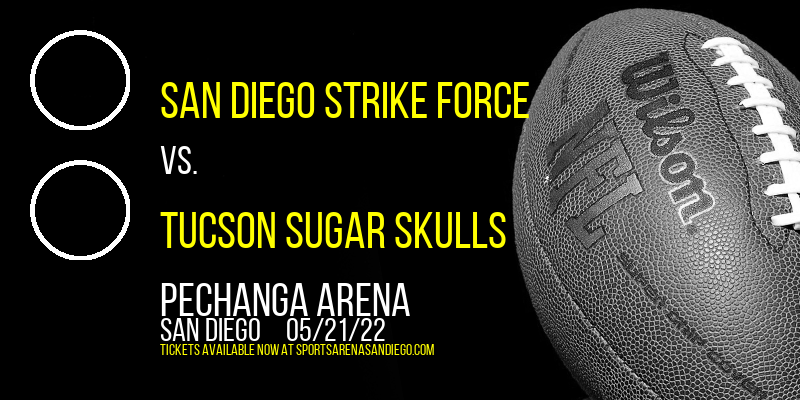 San Diego Strike Force vs. Tucson Sugar Skulls at Pechanga Arena