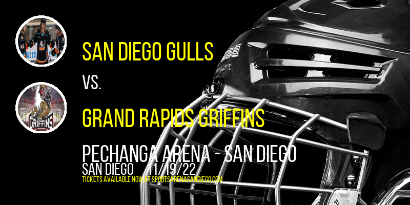 San Diego Gulls vs. Grand Rapids Griffins at Pechanga Arena