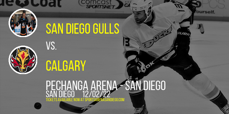 San Diego Gulls vs. Calgary at Pechanga Arena