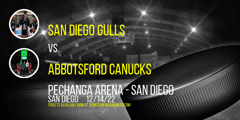 San Diego Gulls vs. Abbotsford Canucks at Pechanga Arena