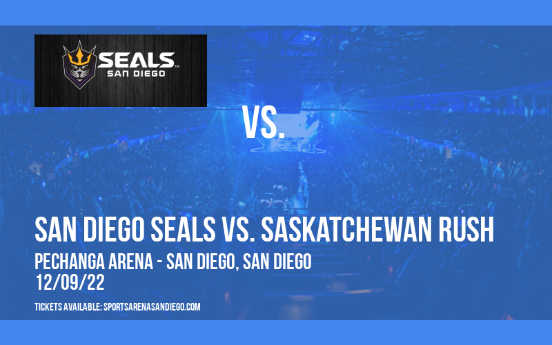 San Diego Seals vs. Saskatchewan Rush at Pechanga Arena