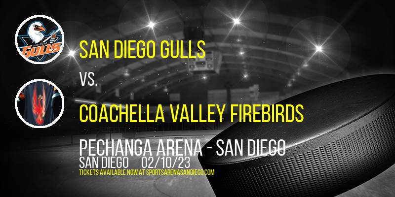 San Diego Gulls vs. Coachella Valley Firebirds at Pechanga Arena