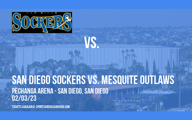 San Diego Sockers vs. Mesquite Outlaws at Pechanga Arena