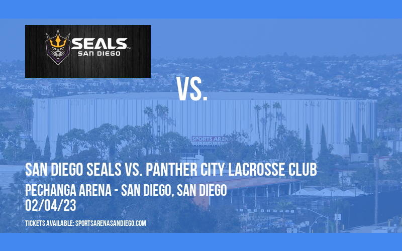 San Diego Seals vs. Panther City Lacrosse Club at Pechanga Arena