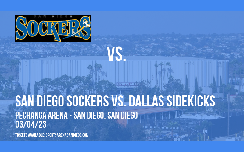San Diego Sockers vs. Dallas Sidekicks at Pechanga Arena