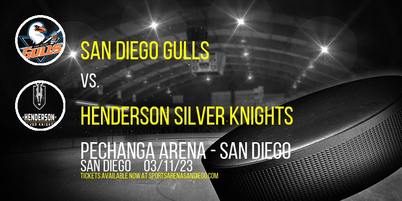 San Diego Gulls vs. Henderson Silver Knights at Pechanga Arena