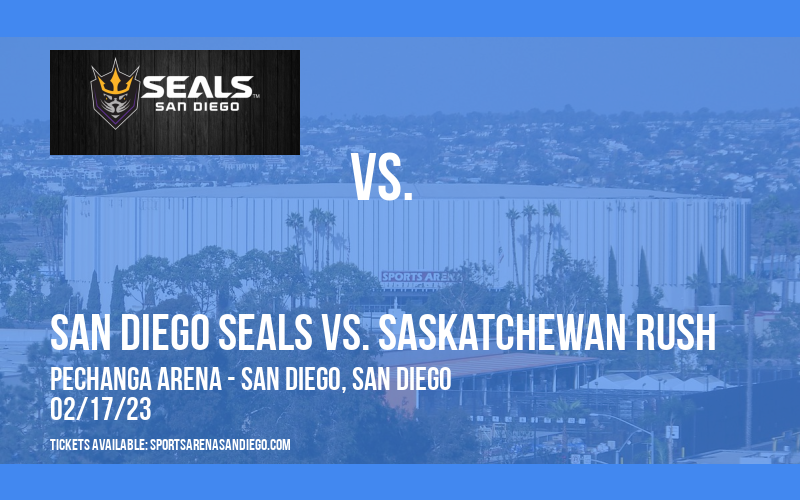 San Diego Seals vs. Saskatchewan Rush at Pechanga Arena