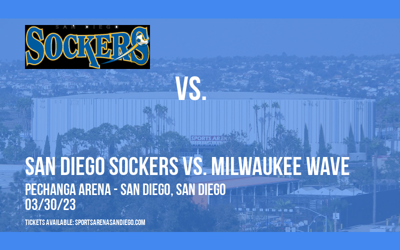 San Diego Sockers vs. Milwaukee Wave at Pechanga Arena