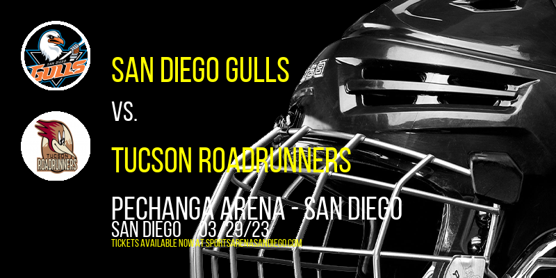 San Diego Gulls vs. Tucson Roadrunners at Pechanga Arena