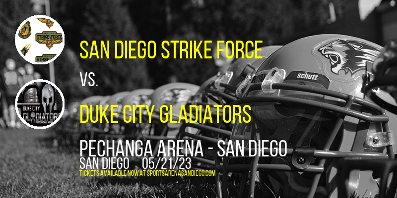 San Diego Strike Force vs. Duke City Gladiators at Pechanga Arena