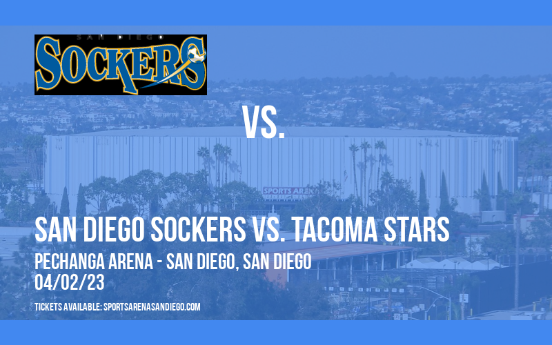 San Diego Sockers vs. Tacoma Stars at Pechanga Arena