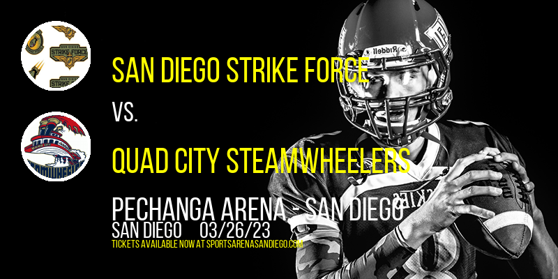 San Diego Strike Force vs. Quad City Steamwheelers at Pechanga Arena