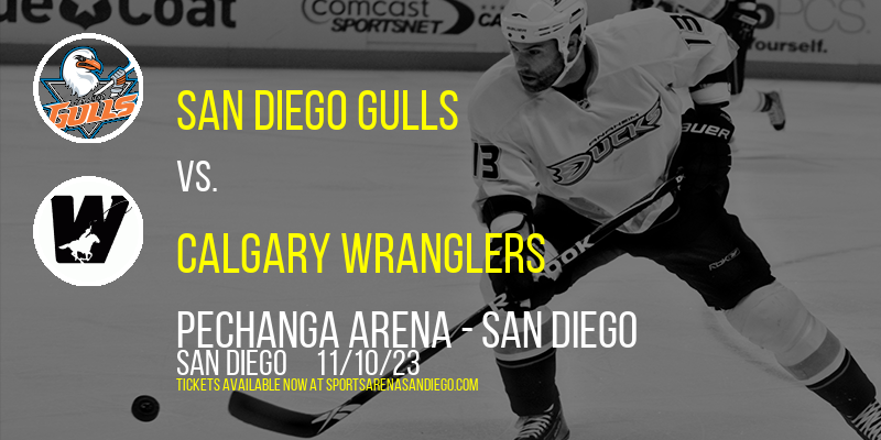 San Diego Gulls vs. Calgary Wranglers at Pechanga Arena