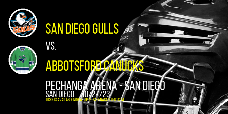 San Diego Gulls vs. Abbotsford Canucks at Pechanga Arena