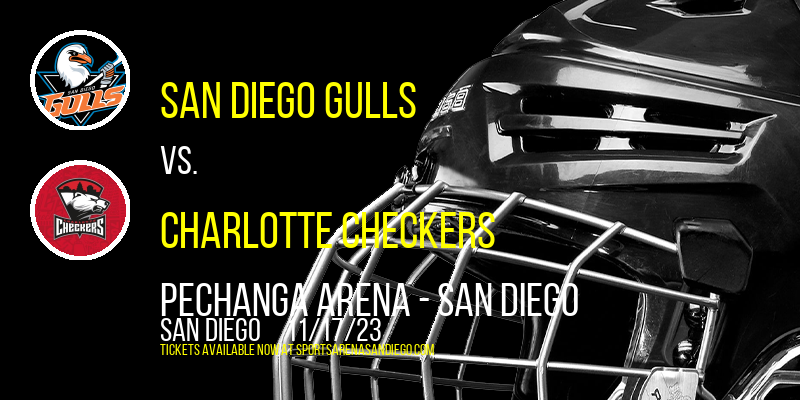 San Diego Gulls vs. Charlotte Checkers at Pechanga Arena