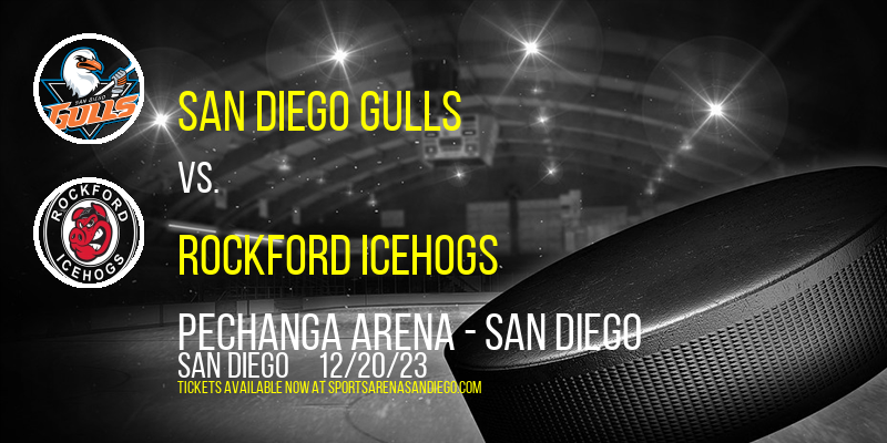 San Diego Gulls vs. Rockford Icehogs at Pechanga Arena