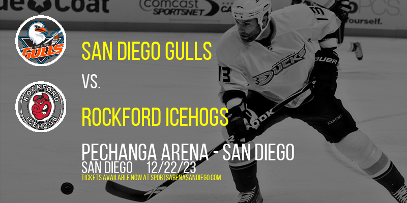 San Diego Gulls vs. Rockford Icehogs at Pechanga Arena