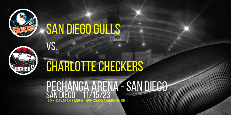 San Diego Gulls vs. Charlotte Checkers at Pechanga Arena