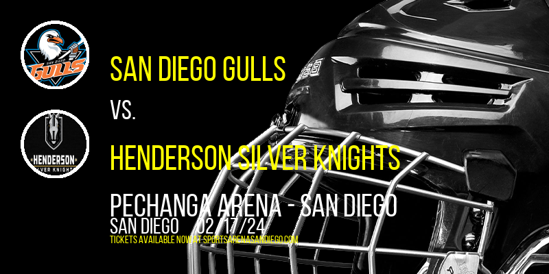 San Diego Gulls vs. Henderson Silver Knights at Pechanga Arena