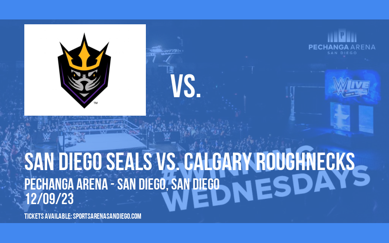 San Diego Seals vs. Calgary Roughnecks at Pechanga Arena