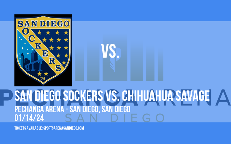 San Diego Sockers vs. Chihuahua Savage at Pechanga Arena