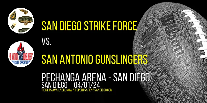 San Diego Strike Force vs. San Antonio Gunslingers at Pechanga Arena