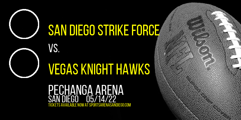 San Diego Strike Force vs. Vegas Knight Hawks at Pechanga Arena tickets San Diego Strike Force vs. Vegas Knight Hawks at Pechanga Arena