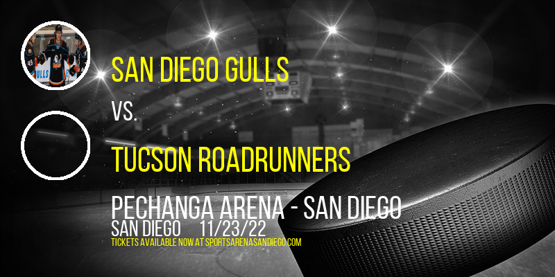 San Diego Gulls vs. Tucson Roadrunners at Pechanga Arena tickets San Diego Gulls vs. Tucson Roadrunners at Pechanga Arena