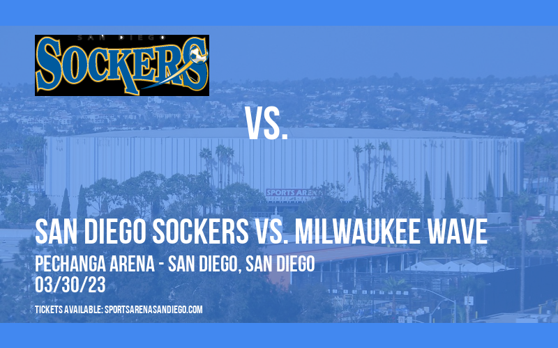 San Diego Sockers vs. Milwaukee Wave at Pechanga Arena tickets San Diego Sockers vs. Milwaukee Wave at Pechanga Arena