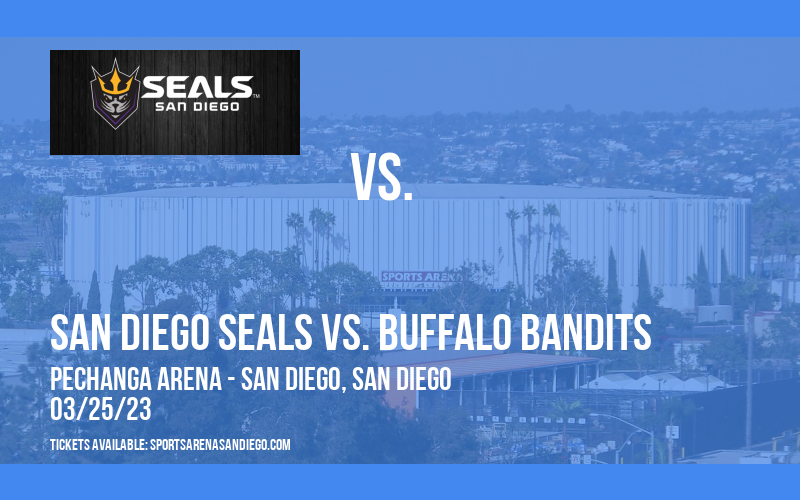 San Diego Seals vs. Buffalo Bandits at Pechanga Arena tickets San Diego Seals vs. Buffalo Bandits at Pechanga Arena