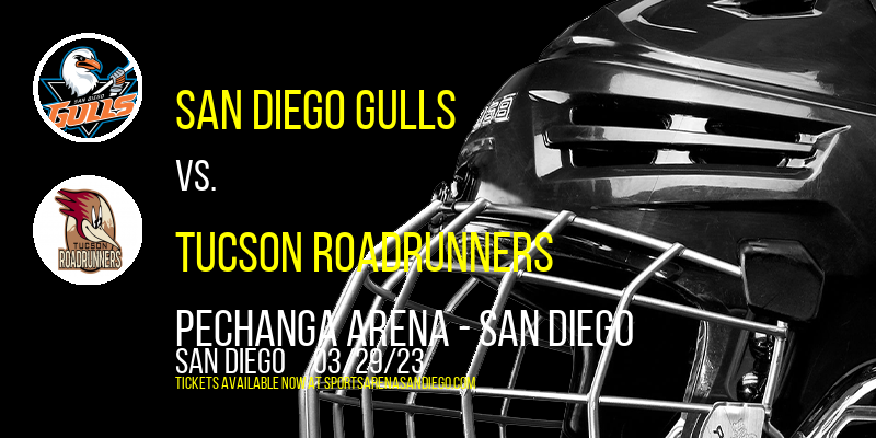 San Diego Gulls vs. Tucson Roadrunners at Pechanga Arena tickets San Diego Gulls vs. Tucson Roadrunners at Pechanga Arena